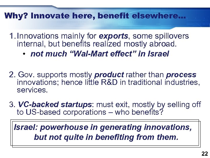 Why? Innovate here, benefit elsewhere… 1. Innovations mainly for exports, some spillovers internal, but
