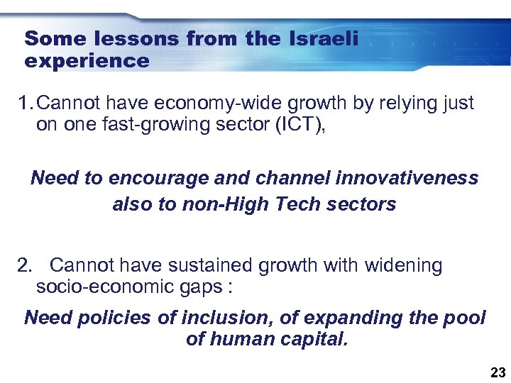 Some lessons from the Israeli experience 1. Cannot have economy-wide growth by relying just