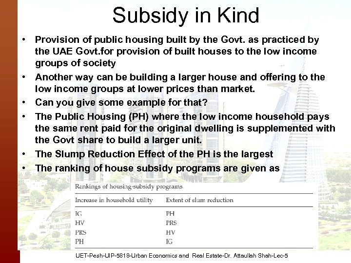Subsidy in Kind • Provision of public housing built by the Govt. as practiced