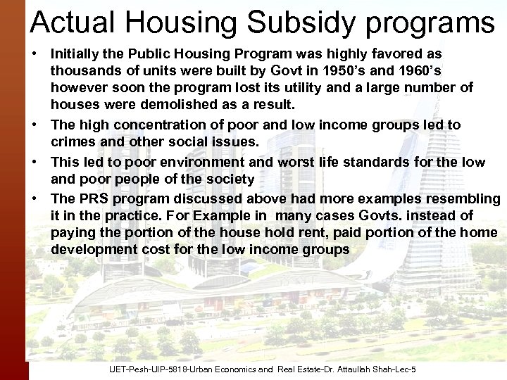 Actual Housing Subsidy programs • Initially the Public Housing Program was highly favored as