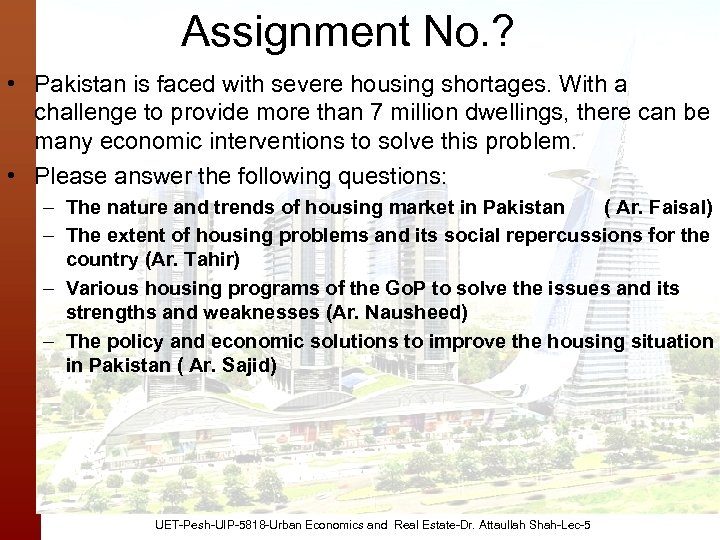 Assignment No. ? • Pakistan is faced with severe housing shortages. With a challenge