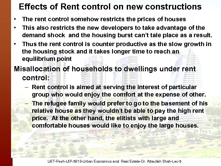 Effects of Rent control on new constructions • The rent control somehow restricts the