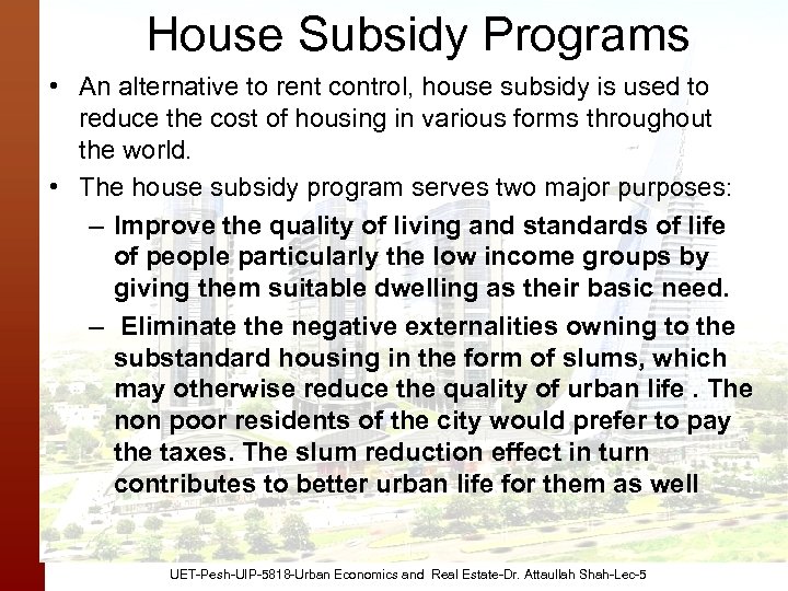 House Subsidy Programs • An alternative to rent control, house subsidy is used to