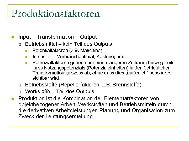 Produktionsfaktoren n Input – Transformation – Output q Betriebsmittel – kein Teil des Outputs