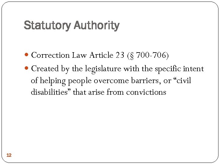 Statutory Authority Correction Law Article 23 (§ 700 -706) Created by the legislature with
