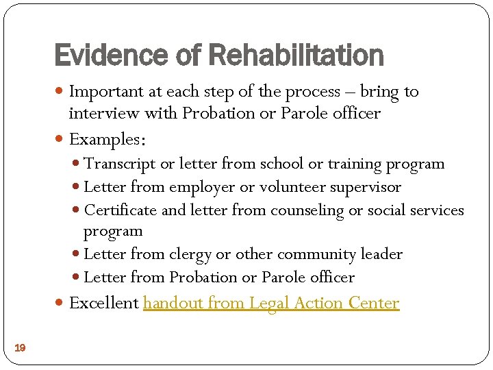 Evidence of Rehabilitation Important at each step of the process – bring to interview