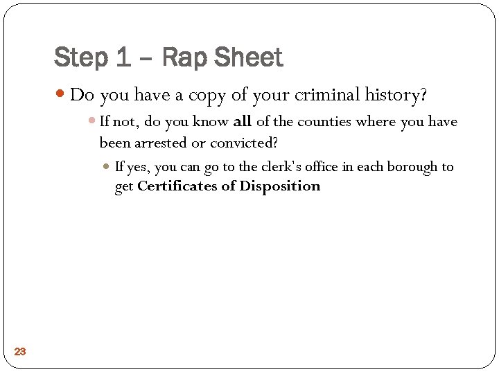 Step 1 – Rap Sheet Do you have a copy of your criminal history?