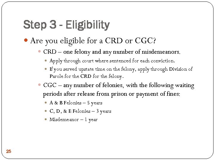 Step 3 - Eligibility Are you eligible for a CRD or CGC? CRD –