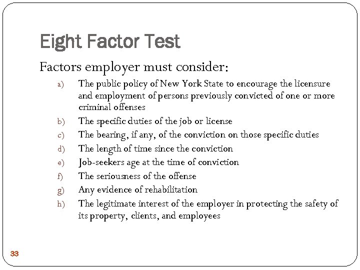 Eight Factor Test Factors employer must consider: a) b) c) d) e) f) g)