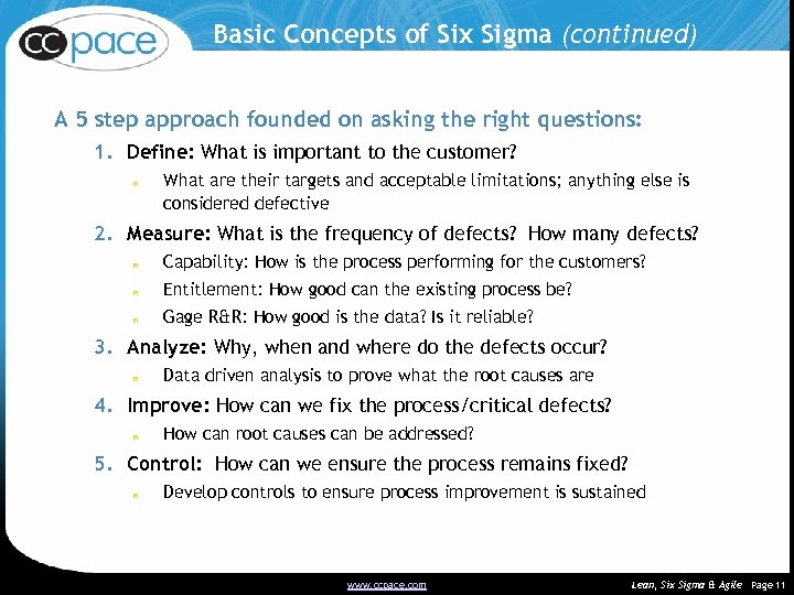 Basic Concepts of Six Sigma (continued) A 5 step approach founded on asking the