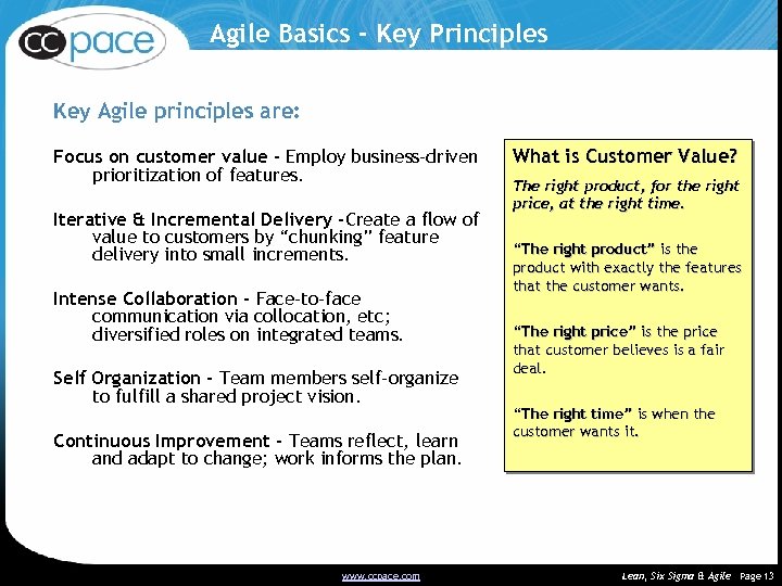 Agile Basics - Key Principles Key Agile principles are: Focus on customer value –