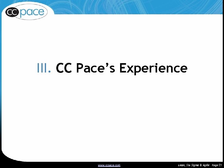 III. CC Pace’s Experience www. ccpace. com (c) 2001, C. C. Pace Systems Lean,