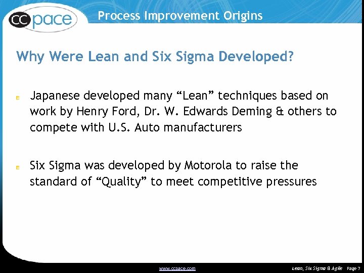 Process Improvement Origins Why Were Lean and Six Sigma Developed? Japanese developed many “Lean”