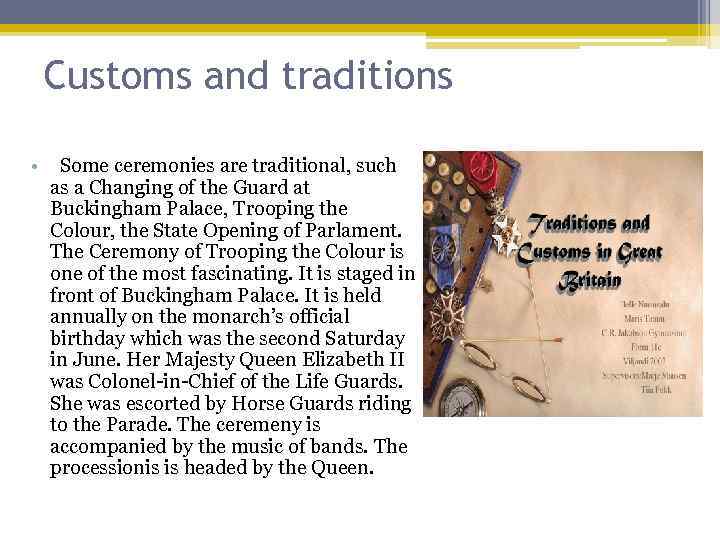 Customs and traditions • Some ceremonies are traditional, such as a Changing of the