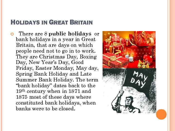HOLIDAYS IN GREAT BRITAIN There are 8 public holidays or bank holidays in a