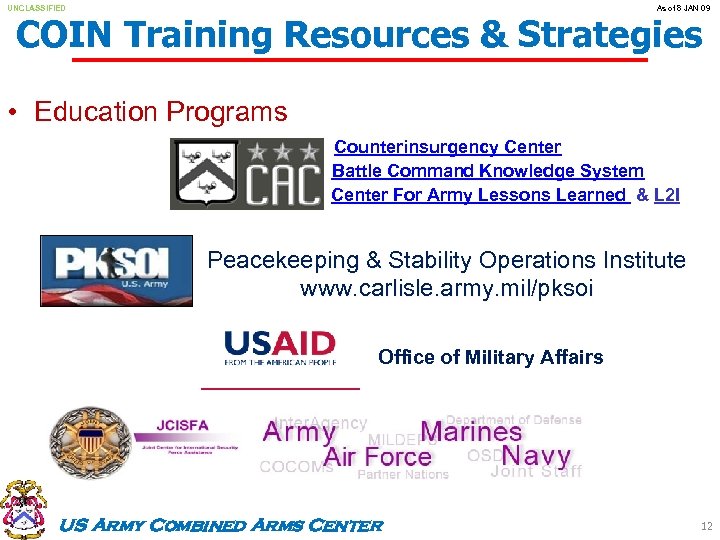 UNCLASSIFIED As of 8 JAN 09 COIN Training Resources & Strategies • Education Programs