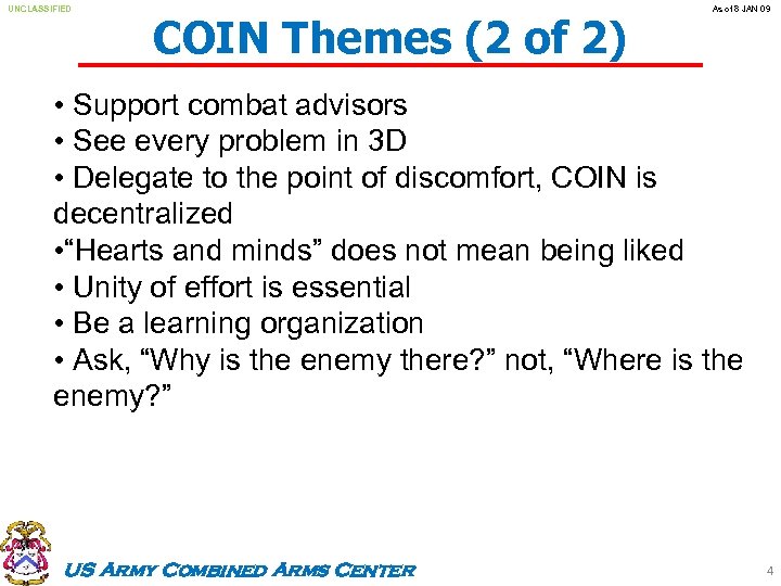 UNCLASSIFIED COIN Themes (2 of 2) As of 8 JAN 09 • Support combat