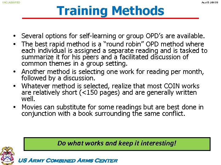 UNCLASSIFIED Training Methods As of 8 JAN 09 • Several options for self-learning or