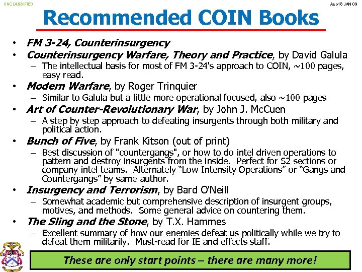 UNCLASSIFIED Recommended COIN Books As of 8 JAN 09 • FM 3 -24, Counterinsurgency