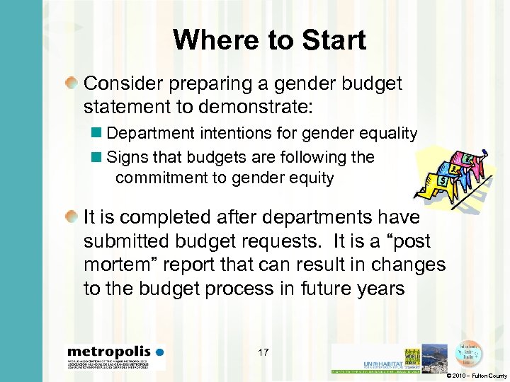 Where to Start Consider preparing a gender budget statement to demonstrate: Department intentions for