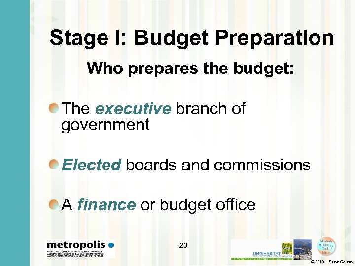 Stage I: Budget Preparation Who prepares the budget: The executive branch of government Elected