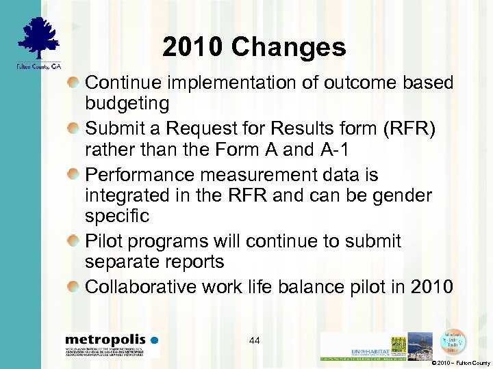 2010 Changes Continue implementation of outcome based budgeting Submit a Request for Results form