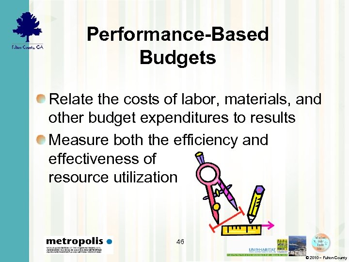 Performance-Based Budgets Relate the costs of labor, materials, and other budget expenditures to results