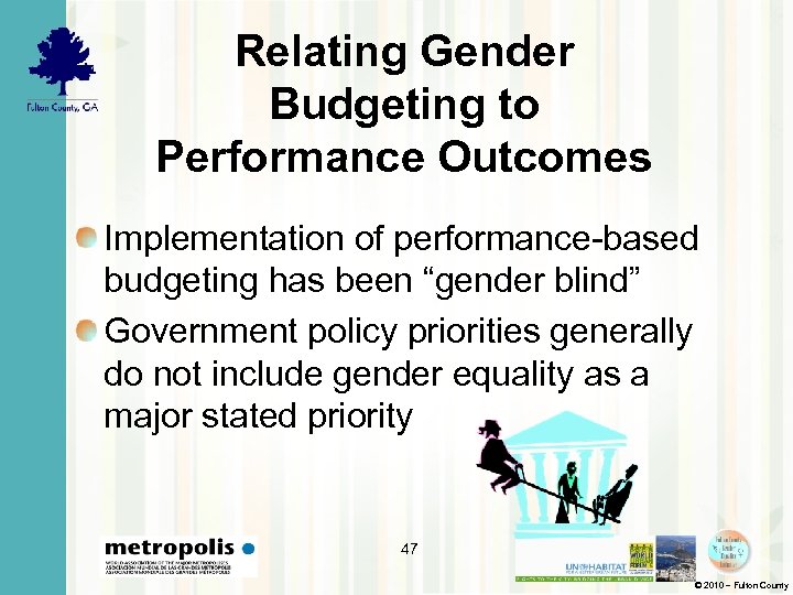 Relating Gender Budgeting to Performance Outcomes Implementation of performance-based budgeting has been “gender blind”