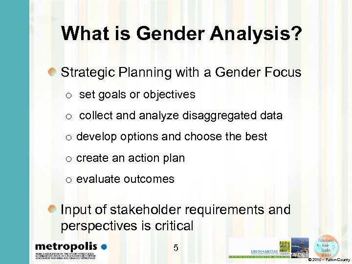 What is Gender Analysis? Strategic Planning with a Gender Focus o set goals or