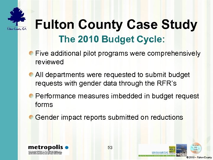 Fulton County Case Study The 2010 Budget Cycle: Five additional pilot programs were comprehensively