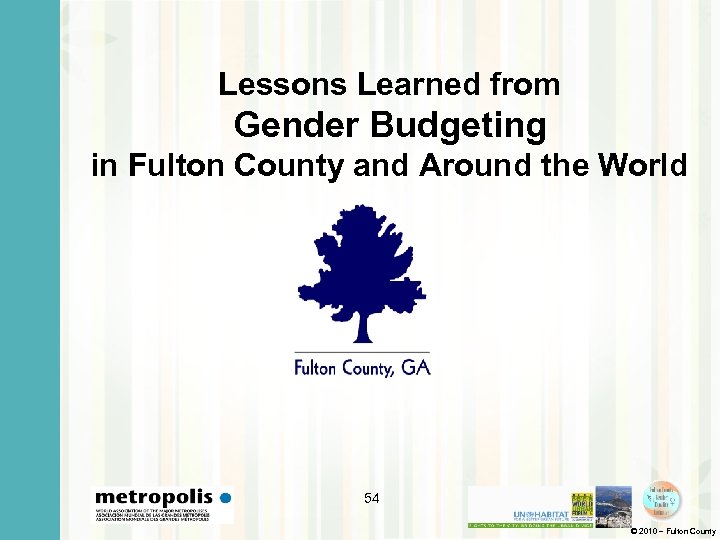 Lessons Learned from Gender Budgeting in Fulton County and Around the World 54 ©