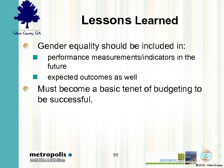 Lessons Learned Gender equality should be included in: performance measurements/indicators in the future expected