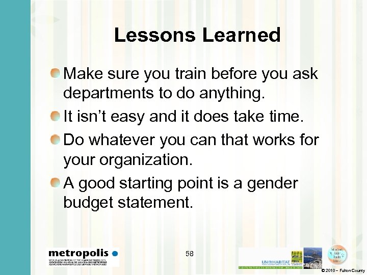 Lessons Learned Make sure you train before you ask departments to do anything. It