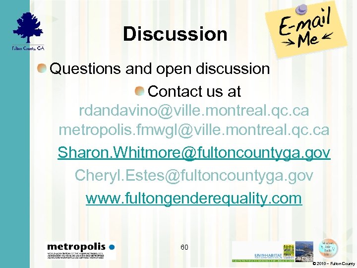 Discussion Questions and open discussion Contact us at rdandavino@ville. montreal. qc. ca metropolis. fmwgl@ville.