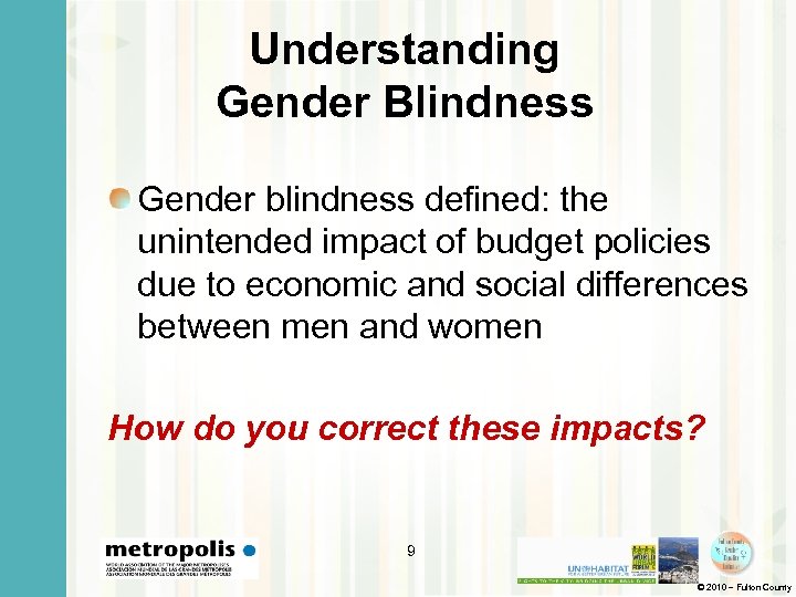 Understanding Gender Blindness Gender blindness defined: the unintended impact of budget policies due to