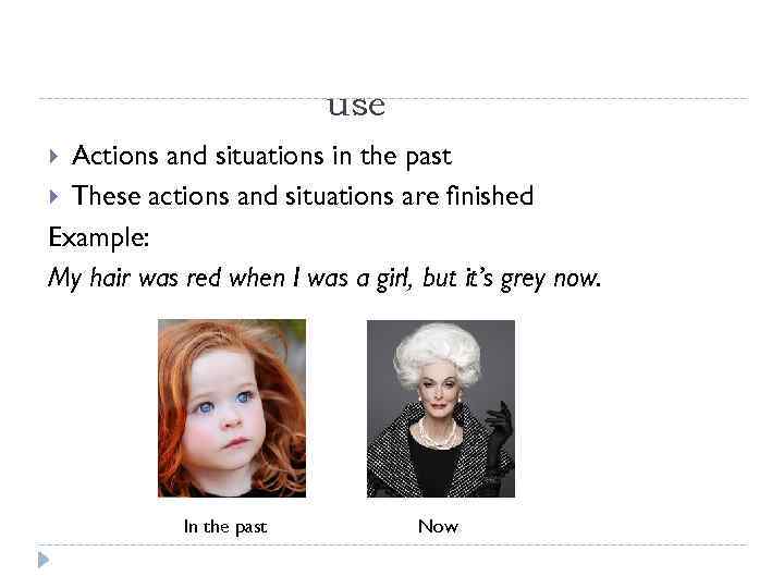 use Actions and situations in the past These actions and situations are finished Example: