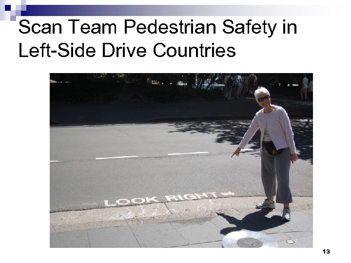 Scan Team Pedestrian Safety in Left-Side Drive Countries 13 