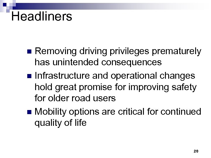 Headliners Removing driving privileges prematurely has unintended consequences n Infrastructure and operational changes hold