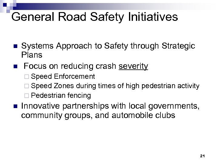 General Road Safety Initiatives n n Systems Approach to Safety through Strategic Plans Focus