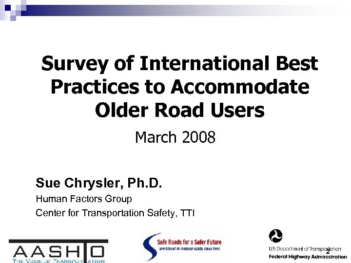 Survey of International Best Practices to Accommodate Older Road Users March 2008 Sue Chrysler,