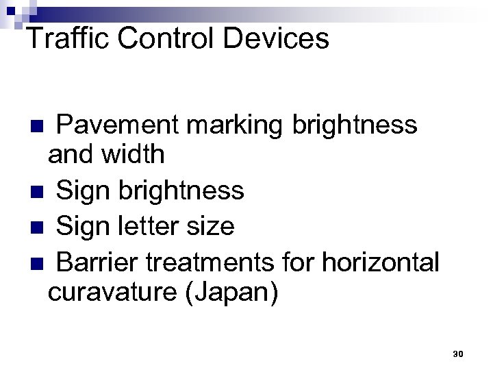 Traffic Control Devices Pavement marking brightness and width n Sign brightness n Sign letter