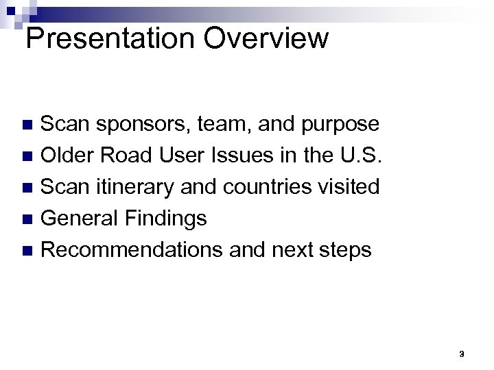 Presentation Overview Scan sponsors, team, and purpose n Older Road User Issues in the