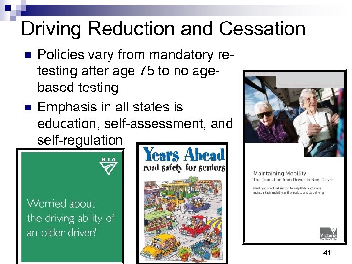 Driving Reduction and Cessation n n Policies vary from mandatory retesting after age 75