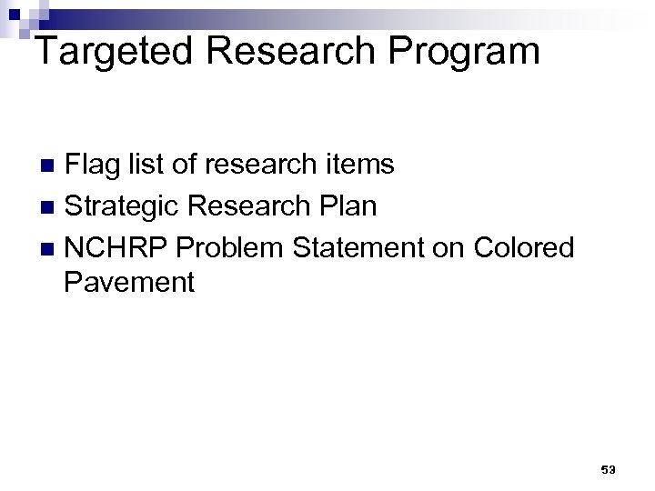 Targeted Research Program Flag list of research items n Strategic Research Plan n NCHRP