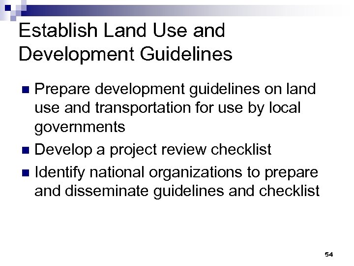 Establish Land Use and Development Guidelines Prepare development guidelines on land use and transportation