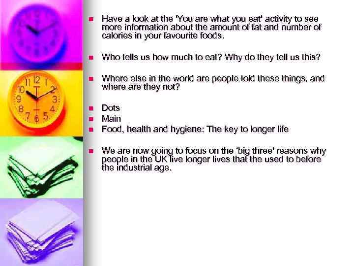 n Have a look at the 'You are what you eat' activity to see