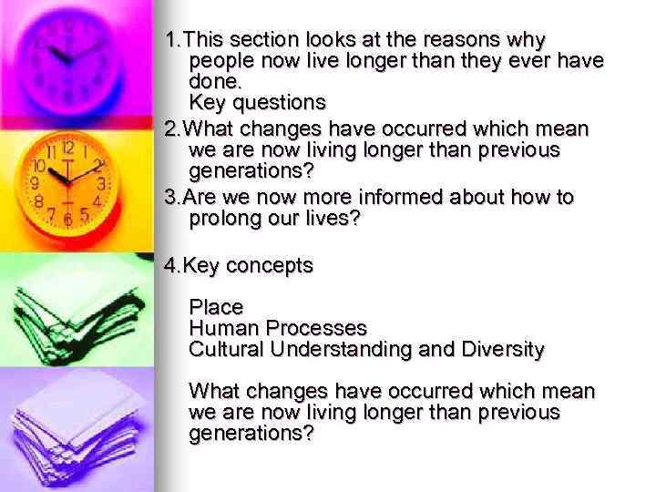 1. This section looks at the reasons why people now live longer than they