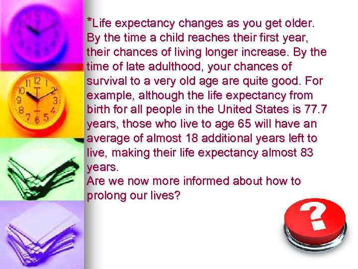 *Life expectancy changes as you get older. By the time a child reaches their