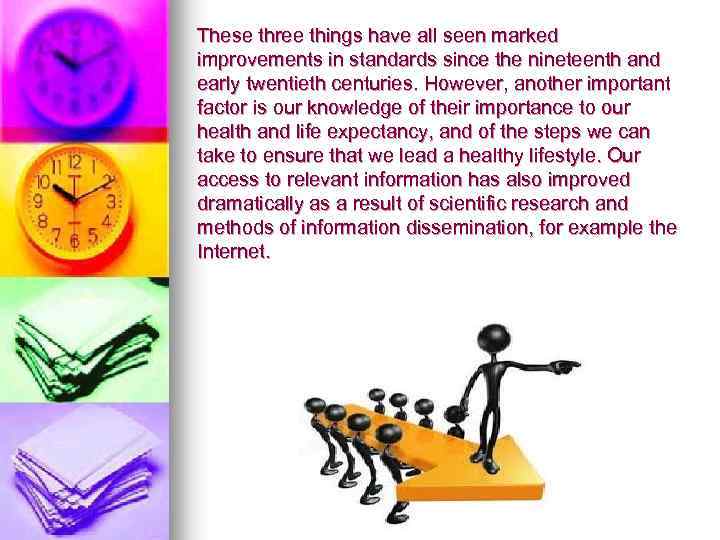 These three things have all seen marked improvements in standards since the nineteenth and