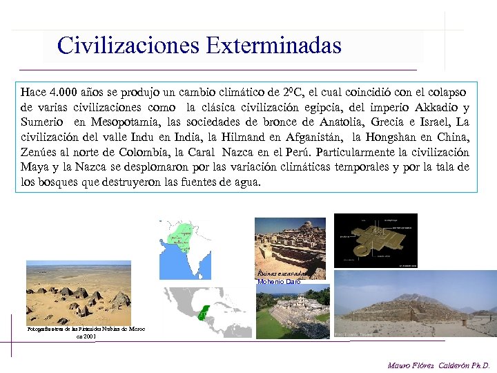 Civilizaciones Exterminadas Hace 4. 000 años se produjo un cambio climático de 20 C,